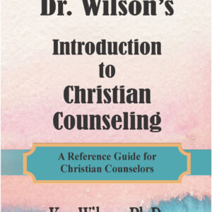 Dr. Wilson's Introduction to Christian Counseling